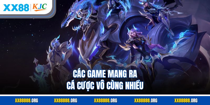Các game mang ra cá cược vô cùng nhiều