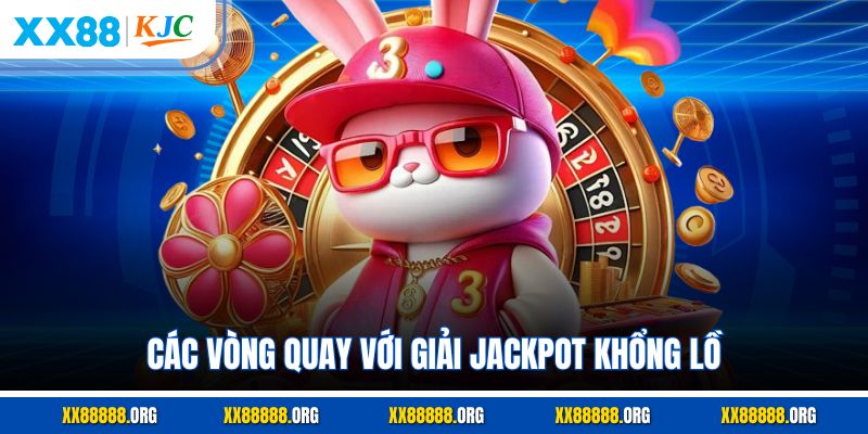 Các vòng quay với giải jackpot khổng lồ