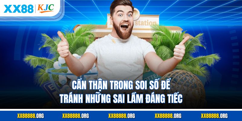 Cẩn thận trong soi số để tránh những sai lầm đáng tiếc