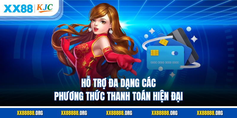 Hỗ trợ đa dạng các phương thức thanh toán hiện đại