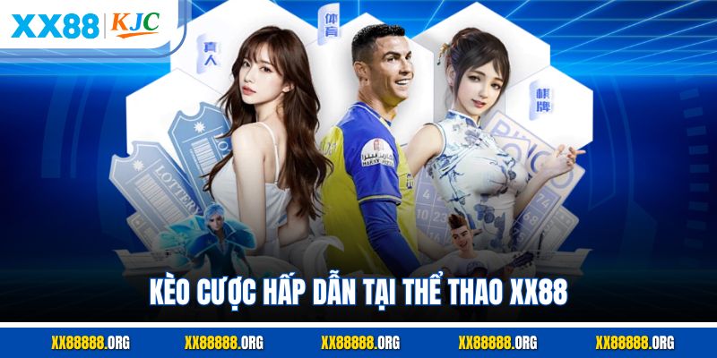 Kèo cược hấp dẫn tại thể thao XX88