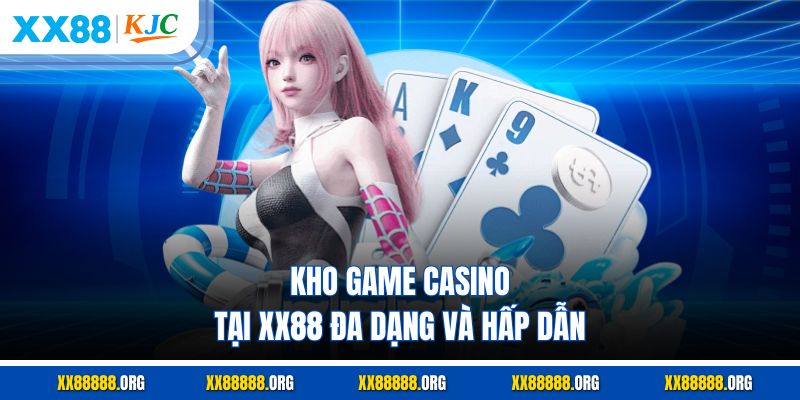 Kho game casino tại XX88 đa dạng và hấp dẫn