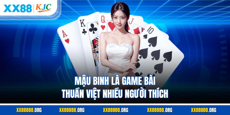 Mậu binh là game bài thuần Việt nhiều người thích