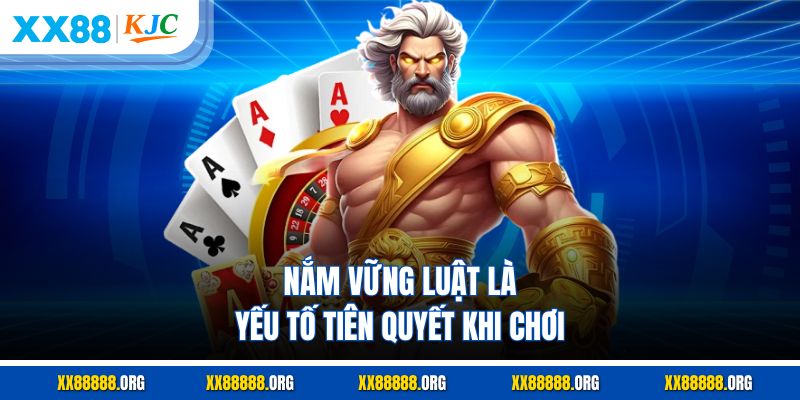 Nắm vững luật là yếu tố tiên quyết khi chơi