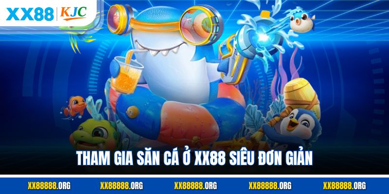 Tham gia săn cá ở XX88 siêu đơn giản