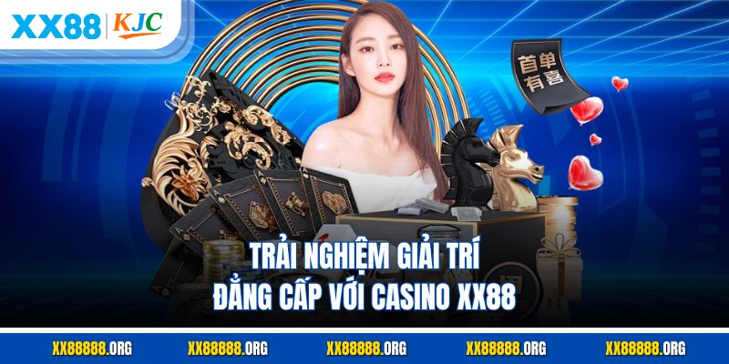 Trải nghiệm giải trí đẳng cấp với casino XX88