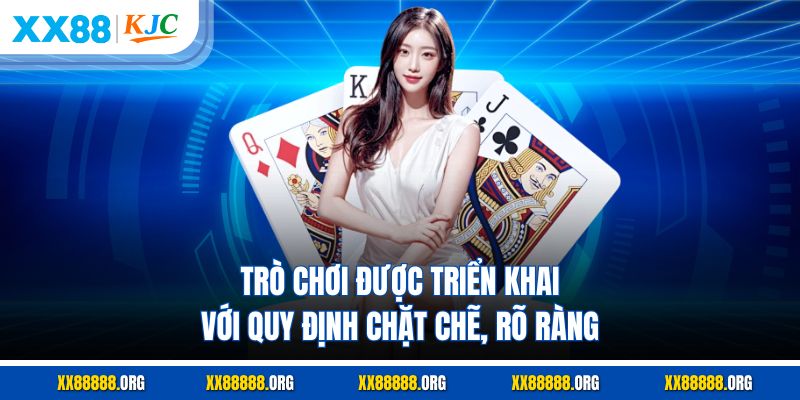 Trò chơi được triển khai với quy định chặt chẽ, rõ ràng